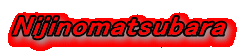 Nijinomatsubara
