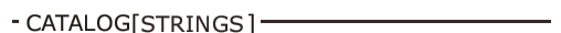 CATALOG STRINGS