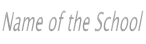 Name of the School