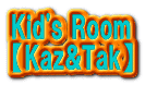 Kid's Room
yKaz&Takz
