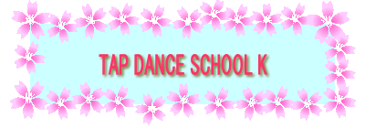 TAP DANCE SCHOOL K
